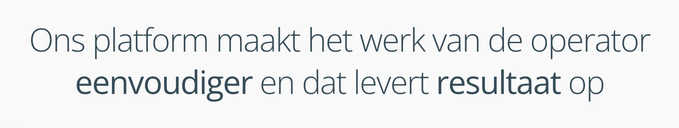A homepage heading in Open Sans: Ons platform maakt het werk van de operator eenvoudiger