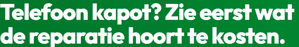 The homepage heading in Outfit: Telefoon kapot? Zie eerst wat de reparatie hoort te kosten.