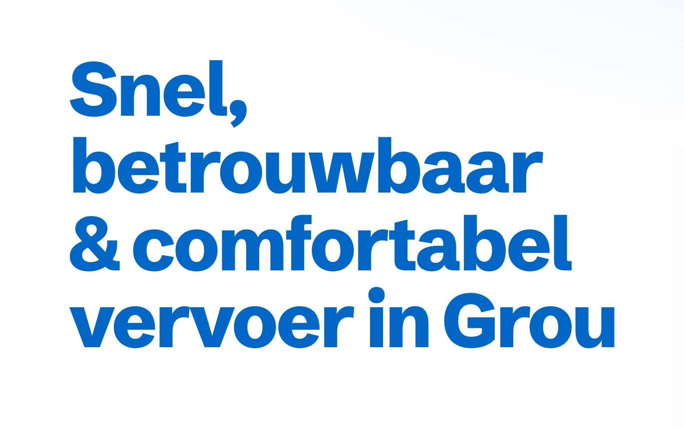The homepage headline in Schibsted Grotesk: Snel, betrouwbaar en comfortabel vervoer in Grou
